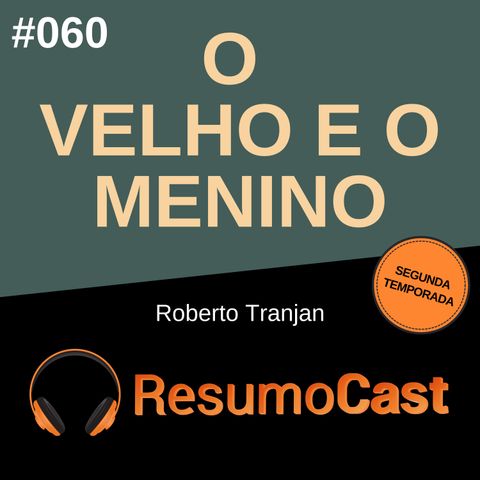 T2#060 O velho e o menino | Roberto Tranjan