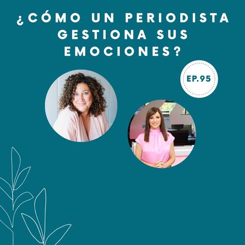 95-¿Cómo un periodista gestiona sus emociones?