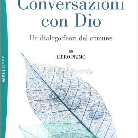 8) Conversazioni con Dio Un dialogo fuori dal comune di Neale Donald Walcsh A cura di Antonio Fontana