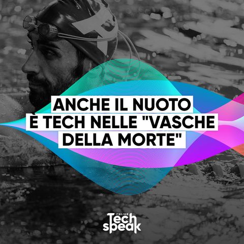 Tech & Società | Linus e Filippo Magnini: anche il nuoto è tech nelle "vasche della morte"