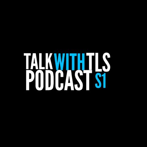 Episode 9 #talkwithtlspodcast