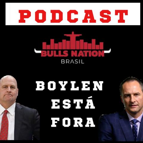 Podcast Bulls Nation Brasil (Episódio 4): Edição especial - Jim Boylen Demitido