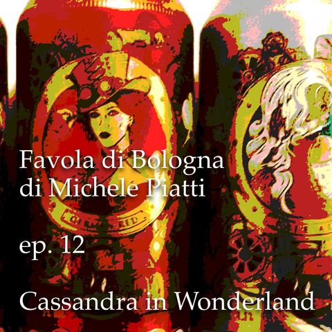 Cassandra in Wonderland - Favola di Bologna - s01e12