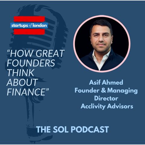 How Great Founders Think About Finance, with Asif Ahmed, Founder of Acclivity