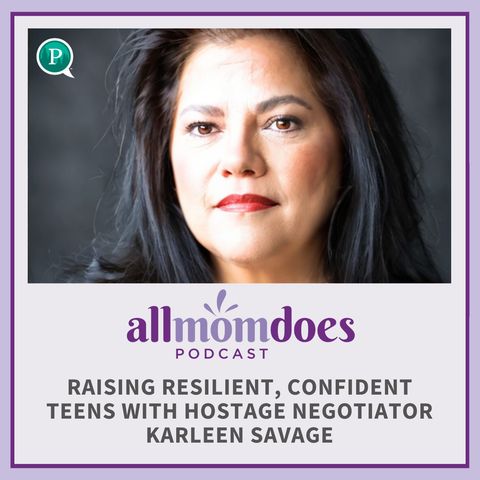 Raising Resilient, Confident Teens with Hostage Negotiator Karleen Savage