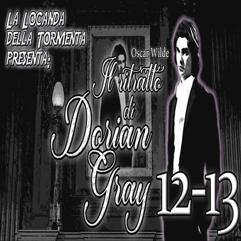 Audiolibro Il ritratto di Dorian Gray - Oscar Wilde - Capitolo 12-13