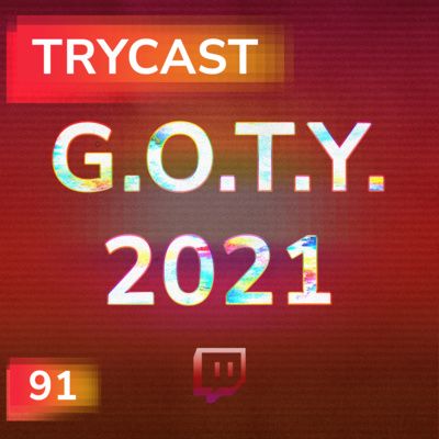 TryCast #91 - GOTY 2021