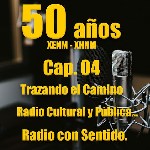 04 50 años de XENM radio cultural y pública