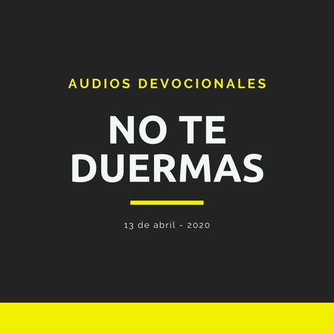 No te duermas