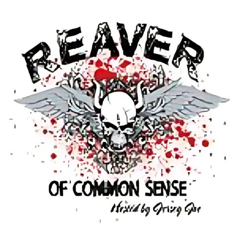 Reaver of Common Sense - 10.14.24