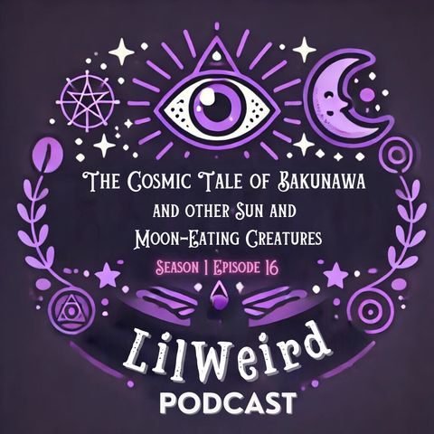 The Cosmic Tale of the Moon-Eater: Bakunawa and other Sun and Moon-Eating Creatures