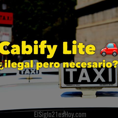 Cabify Lite y Uber X: ambos ilegales pero necesarios
