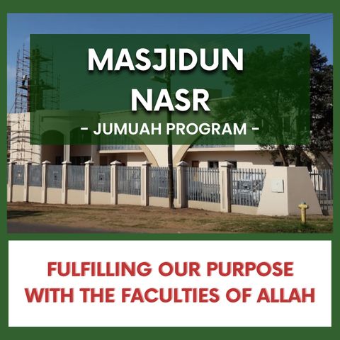 240510_Fulfilling Our Purpose with the Faculties of Allah