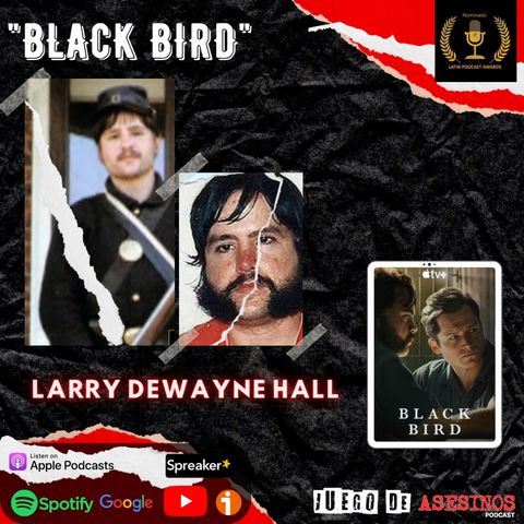 T4 E31 Black Bird: Larry Hall