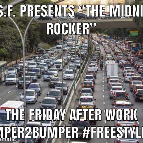 C.O.S.F. Presents "The Midnight Rocker" Friday After Work Bumper2Bumper Freestyle Mix