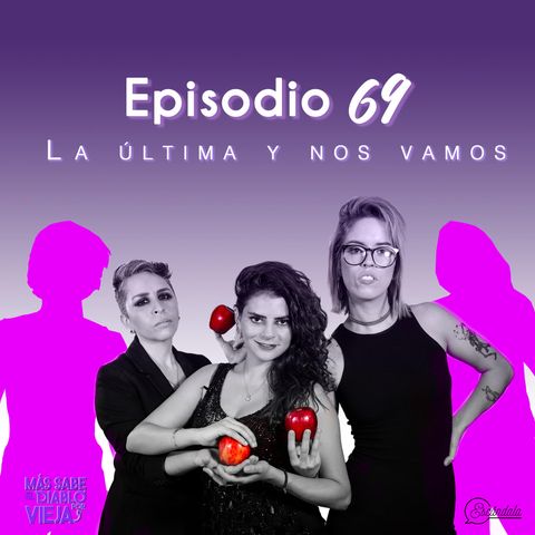 Ep 69 La última y nos vamos