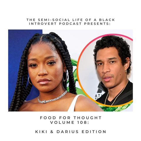 Food For Thought: Volume 108: Kiki & Darius Edition