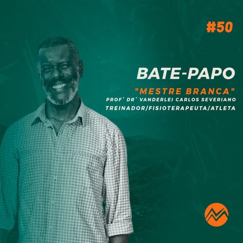 #NAMONTANHA EP.50 ( Mestre Branca, mais de 40 anos de experiência no atletismo)