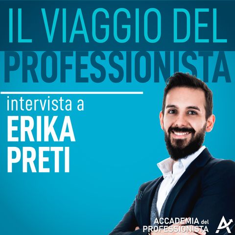 04 - Come le passioni possono aiutarti a rendere diversi i professionisti Intervista ad Erika Preti