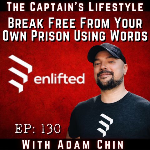 130: Break Free From Your Own Prison Using Words with Adam Chin