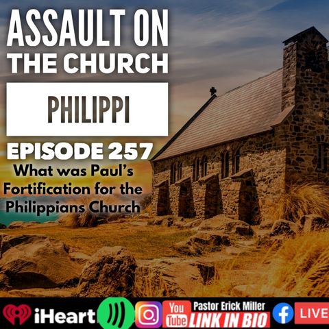 Ep 257 Assault On church Of The Philippians: Recap Philppians 3: (1-3)