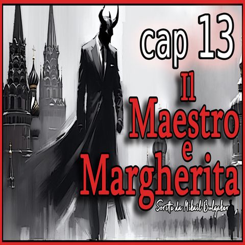 Michail Bulgakov - Audiolibro Il Maestro e Margherita - Libro I - Capitolo 13