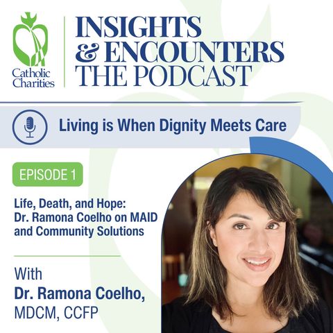 Life, Death, and Hope: Dr. Ramona Coelho on MAID and Community Solutions