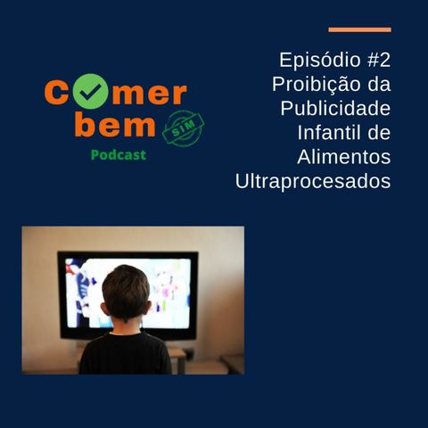 Comer Bem Sim EP #2 - Proibição da Publicidade Infantil de Alimentos Ultraprocessados