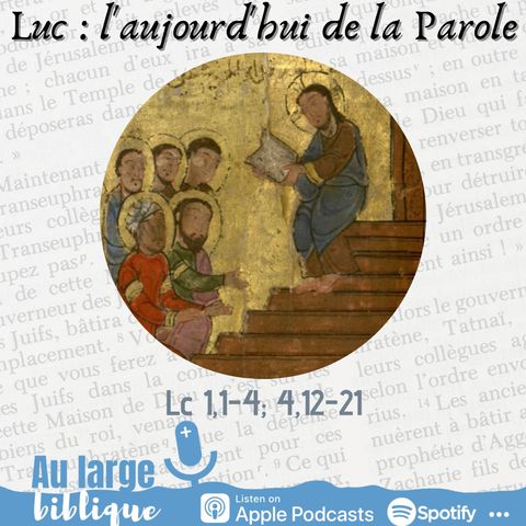 #9 Luc et l'aujourd'hui de la Parole (Lc 1,1-4; 4,14-21)