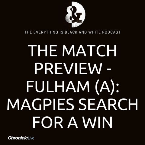 THE MATCH PREVIEW - FULHAM: THE WILSON GAMBLE | THE MITROVIC CHALLENGE | POPE TO BOUNCE BACK | THE NEED FOR A WIN