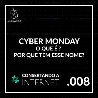 EP 008 - O que é Cyber Monday? Quando é a Cyber Monday em 2020? | @tevaofigueiras | #consertandoainternet