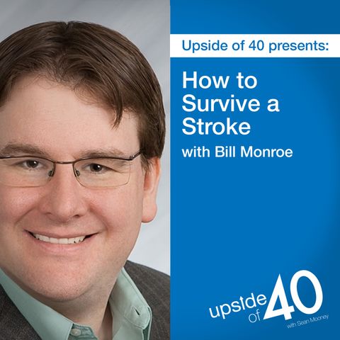 How to Survive a Stroke with Bill Monroe