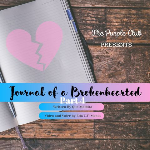 Journal Of A Brokenhearted: Part 4