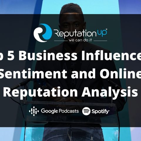 Top 5 Business Influencers: Sentiment and Online Reputation Analysis
