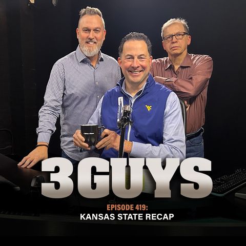 Three Guys Before The Game - WVU Football vs Kansas State Recap (Episode 419)