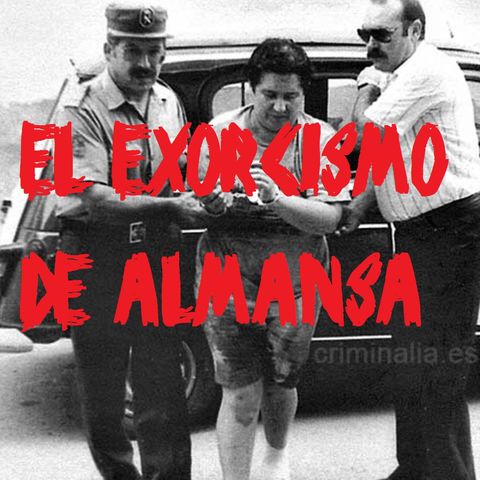 Ep 12 - El "Exorcismo" de Almansa