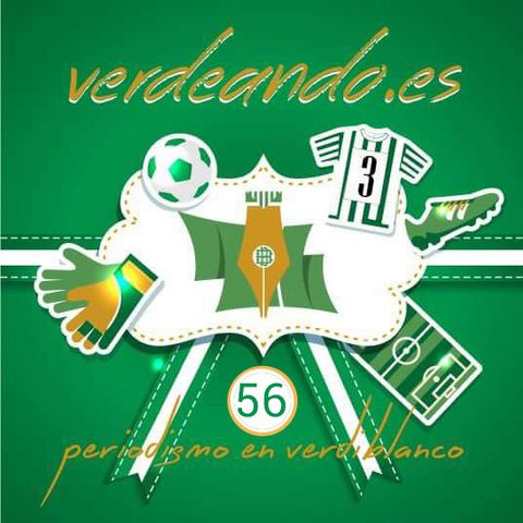 Verdeando 56. 3x06. Podcast del Real Betis. Dirigido por www.verdeando.es