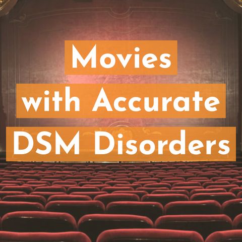 Movies with Accurate DSM Disorders (2019 Rerun)