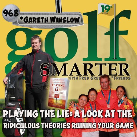 Playing the Lie: A Hard-Hitting Look at the Ridiculous Theories Ruining Your Golf Game with Gareth Winslow