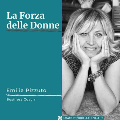 01.01 La Forza delle Donne - intervista a Emilia Pizzuto, Business Coach