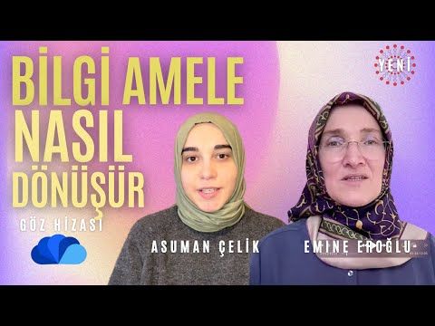 BİLGİYİ NEDEN AMELE DÖNÜŞTÜREMİYORUZ  - GÖZ HİZASI