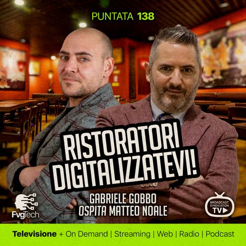 138 - Cari ristoratori, digitalizzatevi! Gabriele Gobbo con Matteo Noale