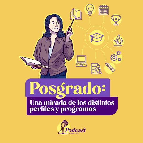 Ep 5. Posgrado: una mirada de los distintos perfiles y programas.