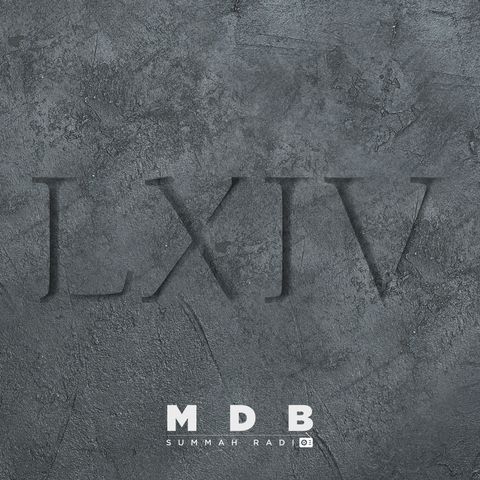 MDB Summah Radio | Ep. 64 "LXIV"