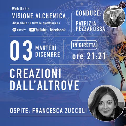 CREAZIONI DALL'ALTROVE con FRANCESCA ZUCCOLI