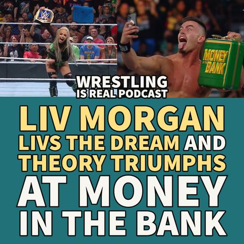 Liv Morgan Livs The Dream and Theory Triumphs at Money In The Bank (ep.703)