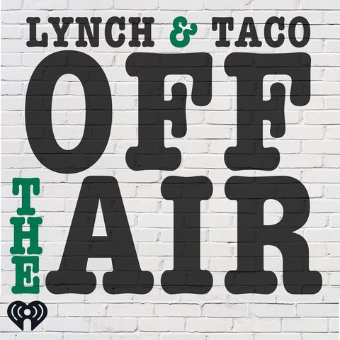 Lynch & Taco Off The Air Podcast:  Nope, No April Fools BS Here...