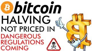 Bitcoin Halving Not Priced In! Dangerous Crypto Regulation Coming