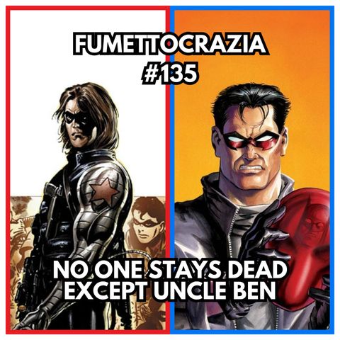 #135 No one stays dead except Uncle Ben