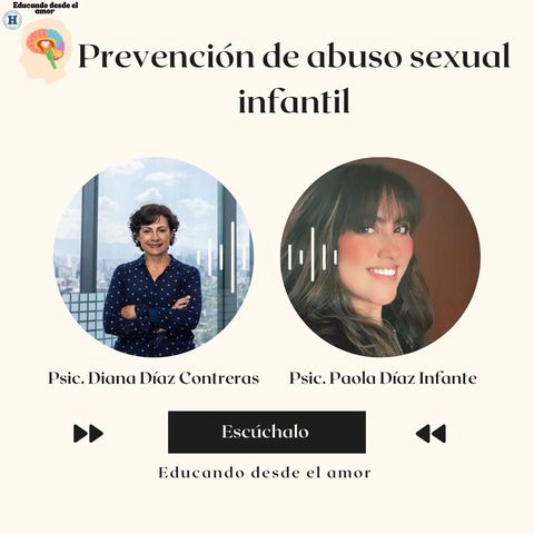 Continuación del episodio de Prevención de abuso sexual parte 2 con psicóloga Diana Díaz Contreras